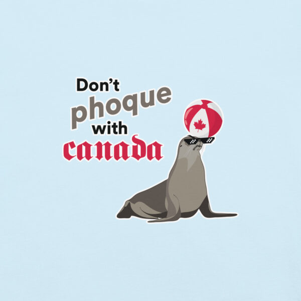 'Don't Phoque w/Canada' Colour on Light T - Image 12