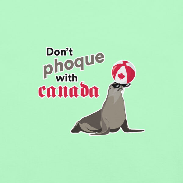 'Don't Phoque w/Canada' Colour on Light T - Image 8