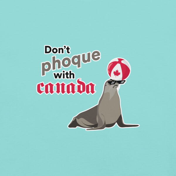 'Don't Phoque w/Canada' Colour on Light T - Image 10