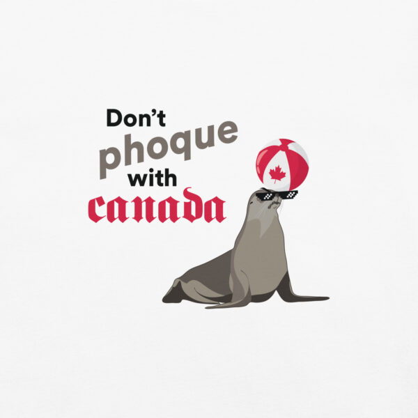 'Don't Phoque w/Canada' Colour on Light T - Image 20